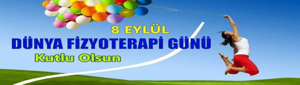 8 EYLÜL DÜNYA FİZYOTERAPİSTLER GÜNÜ